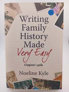 Writing Family History Made Very Easy: A Beginner's Guide by Noeline Kyle
