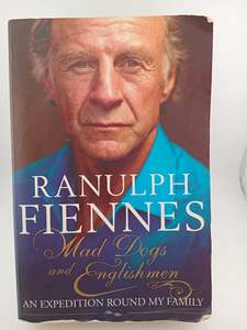 Mad Dogs and Englishmen: An Expedition Around My Family by Ranulph Fiennes