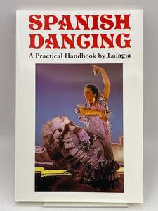 Dance: Spanish Dancing: A Practical Handbook by Lalagia