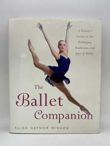 Dance: The Ballet Companion: Ballet Companion by Eliza Gaynor Minden