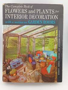 Gardening: The Complete Book of Flowers and Plants for Interior Decoration with a section on Garden Rooms by Esther Wheeler & Annabel Combs Lasker