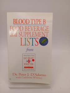 Health: Blood Type B: food, beverage and supplement lists by Peter. J. D'Adamo