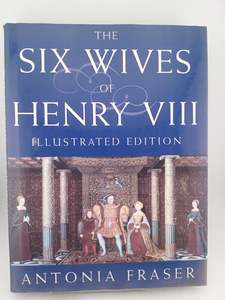 Biography: The Six Wives of Henry VIII by Antonia Fraser