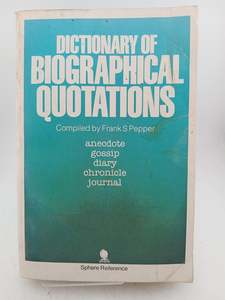 Dictionary of Biographical Quotations by Frank Pepper (editor)