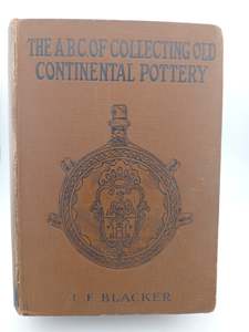 Crafts: The A.B.C of Collecting Old Continental Pottery by J. F. Blacker