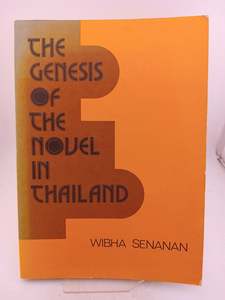 The Genesis of the Novel in Thailand by Wibha Senanan