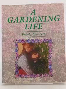 A Gardening Life by Dorothy Alice Ford