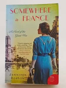 Historical Fiction: Somewhere in France: A Novel of the Great War by Jennifer Robson