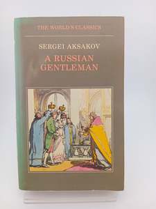 Historical Fiction: A Russian Gentleman (The World's Classics) by Sergei Aksakov