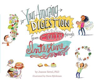 Childrens Fiction: Your Amazing Digestion from Mouth through Intestine (Your Amazing Body Books) by Joanne Settel, Steve Björkman