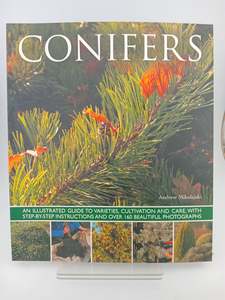 Conifers: An Illustrated Guide to Varieties, Cultivation and Care, with Step-by-&hellip;
