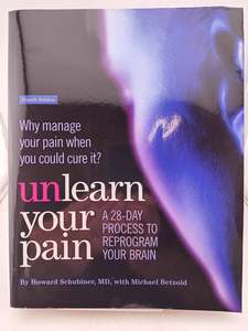 Health: Unlearn Your Pain: A 28-Day Process to Reprogram your Brain by Howard Schubiner