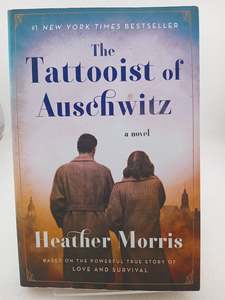 The Tattooist of Auschwitz: A Novel by Heather Morris