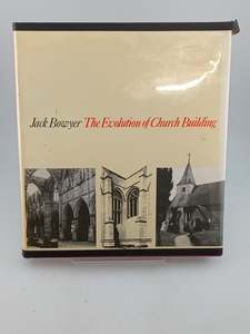 Architecture: The Evolution of Church Building by Jack Bowyer