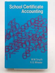 Accounting: School Certificate Accounting by W. M. Smyth,R. B. Wheeler