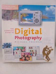 The Complete Guide to Digital Photography by Michael Freeman