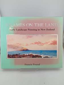 Frames on the Land: early landscape painting in New Zealand by Francis Pound