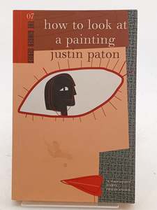 Art: How to Look at a Painting (The Ginger Series) by Justin Paton