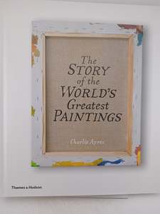 Art History: The Story of the World's Greatest Paintings by Charlie Ayres