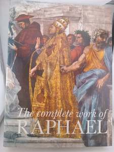 Art History: The Complete Work of Raphael by Luisa Becherucci,Alessandro Marabottini,Anna Forlani Tempesti,Giuseppe Marchini,Giovanni Becatti,Ferdinando Castagnoli,Vincenzo Golzio,Mario Salmi,Raphael