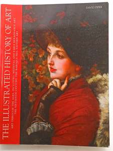 Art History: The Illustrated History of Art: Art Through the Ages, Including: Medieval and Early Renaissance Art, the Sixteenth Century, the Baroque Era, Eastern Art by David Piper
