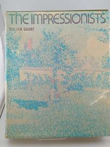 Art History: The Impressionists by William Gaunt