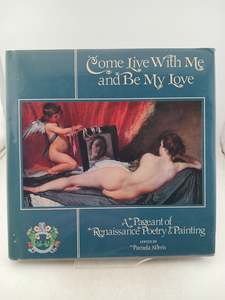 Come Live With Me and Be My Love: A Pageant of Renaissance Poetry & Painting by &hellip;
