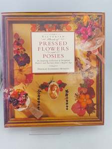 Art Instruction: The Victorian Book of Pressed Flowers and Posies by Deborah Schneebeli-Morrell