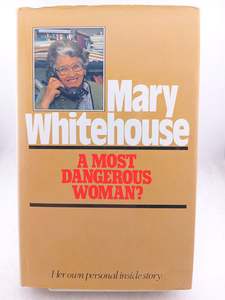 Biography: A Most Dangerous Woman? by Mary Whitehouse