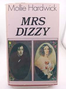 Biography: Mrs. Dizzy: The Life of Mary Anne Disraeli, Viscountess Beaconsfield by Mollie Hardwick