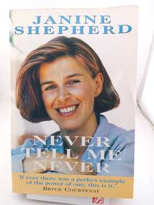 Biography: Never Tell Me Never by Janine Shepherd