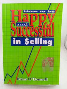 How to Be Happy and Successful in $elling by Brian O'Donnell