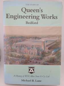 Business: The Story of Queen's Engineering Works - a History of W.H. Allen & Sons Co. Ltd, Bedford by Michael R. Lane