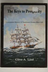 Business: The keys to prosperity: the centennial history of the Southland Frozen Meat Limited by Clive A. Lind