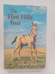 The Flint Hills Foal by Dorothy Brenner Francis