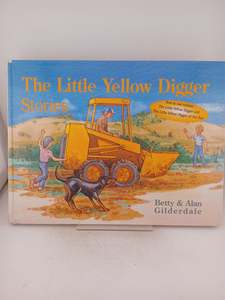Childrens Fiction: The Little Yellow Digger Stories by Betty Gilderdale,Alan Gilderdale