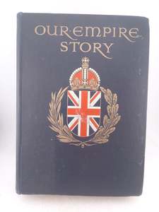 Childrens Non Fiction: Our Empire Story: told to boys and girls by H. E. Marshall