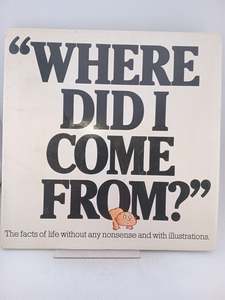 Childrens Non Fiction: Where Did I Come From? by Peter Mayle,Paul Walter