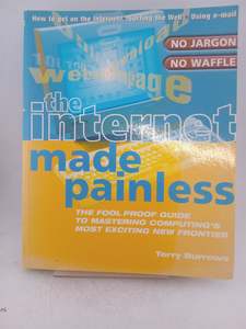 Internet Made Painless: The Foolproof Guide to Mastering Computing's Most E&hellip;
