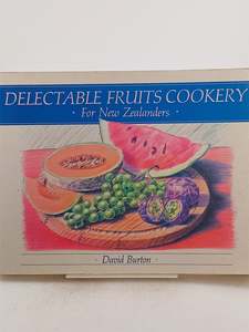 Delectable Fruits Cookery for New Zealanders by David Burton (Copy)