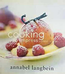 Cooking: Cooking to Impress: Without Stress by Annabel Langbein, Nick Tresidder