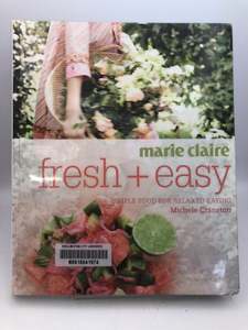 Marie Claire Fresh + Easy: Simple Food for Relaxed Eating by Michele Cranston