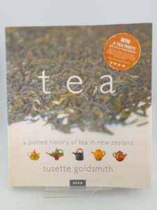 Tea a potted history of tea in New Zealand by Susette Goldsmith