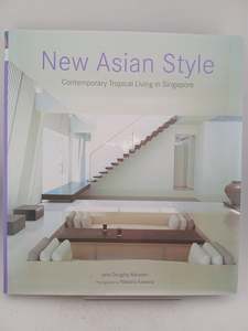 New Asian Style: Contemporary Tropical Living in Singapore by Jane Doughty Marsd&hellip;