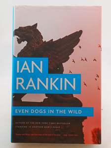 Crime Fiction: Even Dogs in the Wild (A Rebus Novel, 20) by Ian Rankin