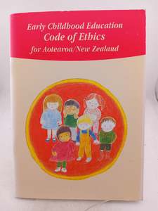 Early Childhood Education: Code of Ethics for Aotearoa/New Zealand by Ministry of Education