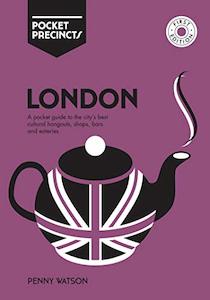 Adventure Travel: London Pocket Precincts: A Pocket Guide to the City's Best Cultural Hangouts, Shops, Bars and Eateries
