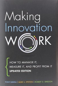 Making Innovation Work: How to Manage It, Measure It, and Profit from It, Updated Edition