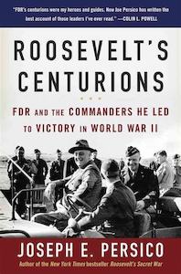All: Roosevelt's Centurions: FDR and the Commanders He Led to Victory in World War II