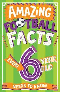 Amazing Football Facts Every 6 Year Old Needs to Know (Amazing Facts Every Kid N&hellip;